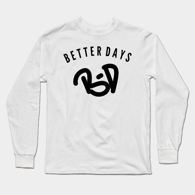 Better days Long Sleeve T-Shirt by Toozidi T Shirts